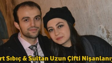 Mert Sıbıç & Sultan Uzun Çifti Nişanlanıyor