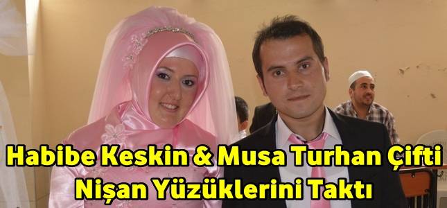 Habibe Keskin & Musa Turhan Çifti Nişanlandı