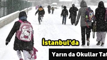 İstanbul’da Okullar Yarın Da Tatil