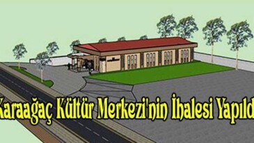 Karaağaç Kültür Merkezi’nin İhalesi Yapıldı