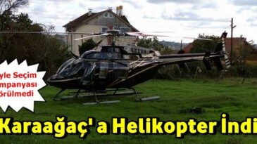 Karaağaç’a Helikopter İndi